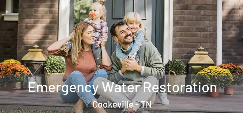 Emergency Water Restoration Cookeville - TN