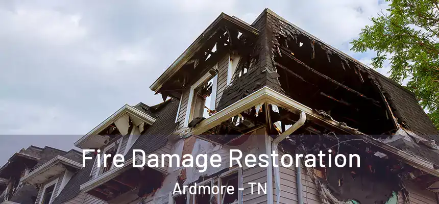  Fire Damage Restoration Ardmore - TN