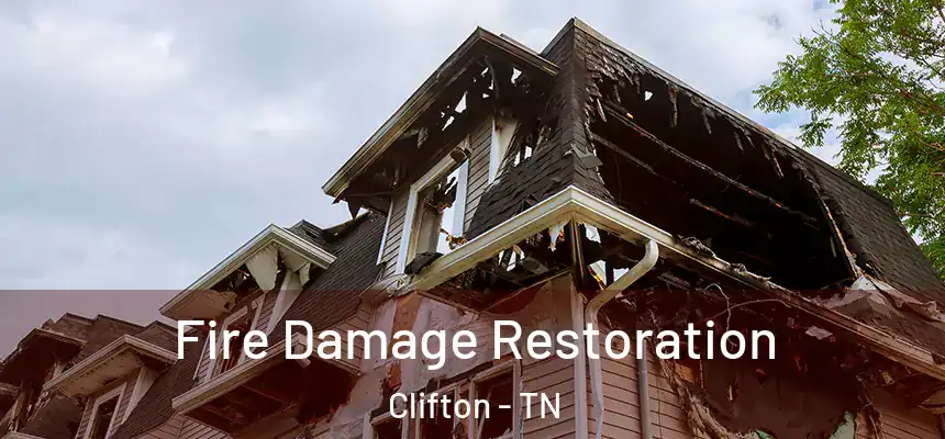 Fire Damage Restoration Clifton - TN