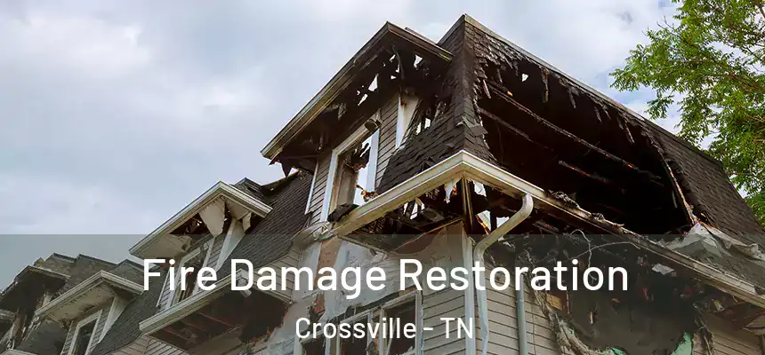 Fire Damage Restoration Crossville - TN