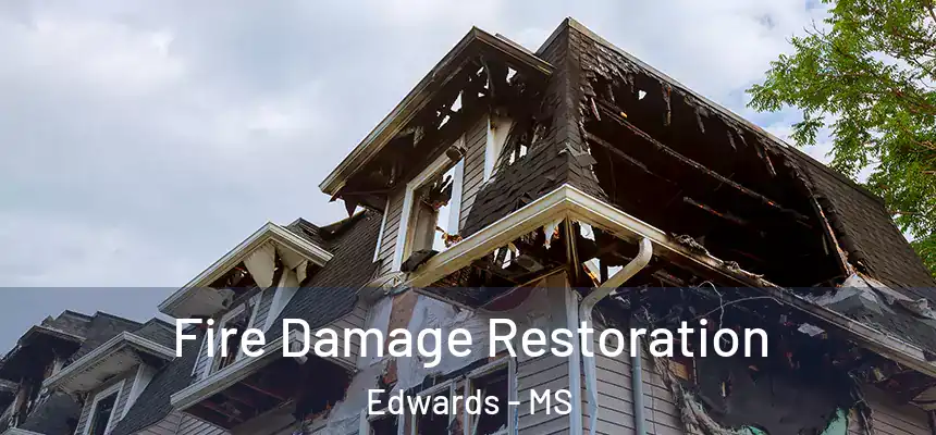 Fire Damage Restoration Edwards - MS