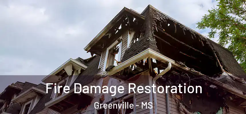  Fire Damage Restoration Greenville - MS