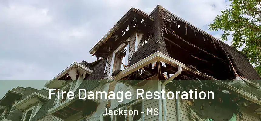  Fire Damage Restoration Jackson - MS