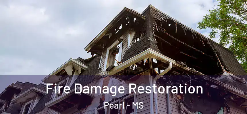 Fire Damage Restoration Pearl - MS