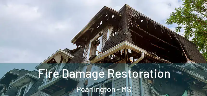 Fire Damage Restoration Pearlington - MS