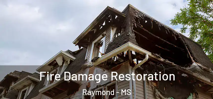  Fire Damage Restoration Raymond - MS