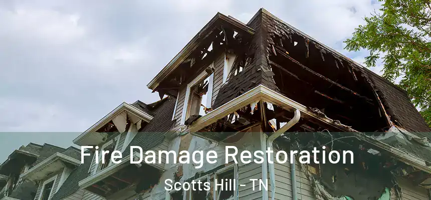 Fire Damage Restoration Scotts Hill - TN