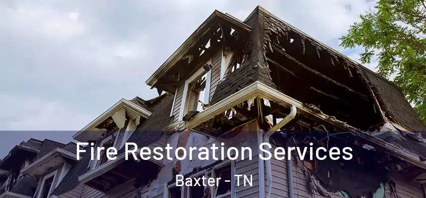 Fire Restoration Services Baxter - TN