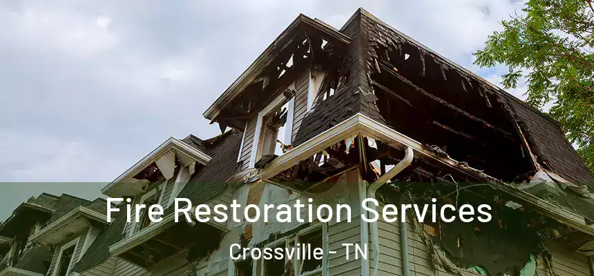 Fire Restoration Services Crossville - TN