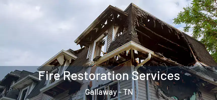 Fire Restoration Services Gallaway - TN