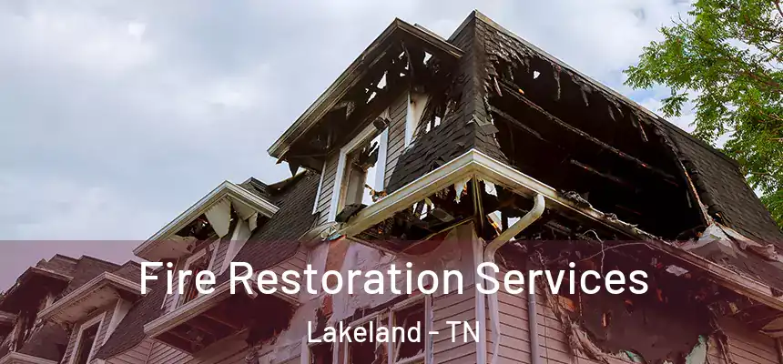 Fire Restoration Services Lakeland - TN