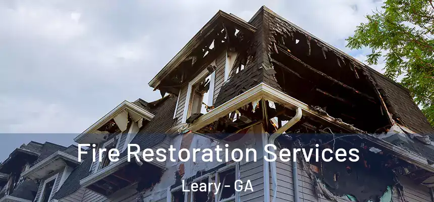 Fire Restoration Services Leary - GA