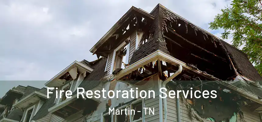 Fire Restoration Services Martin - TN