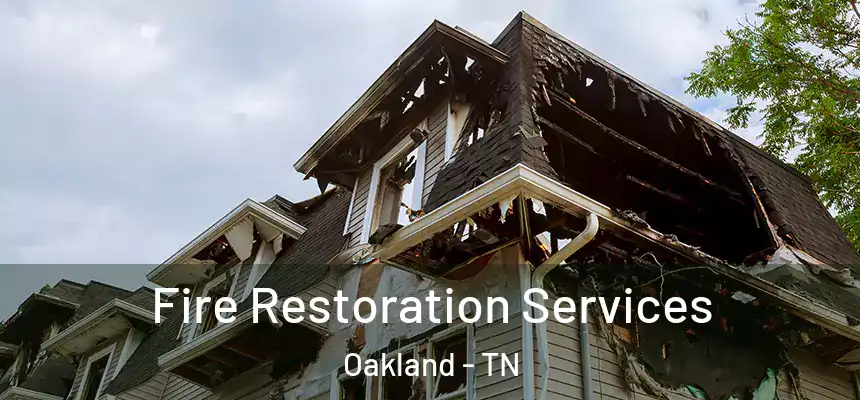 Fire Restoration Services Oakland - TN
