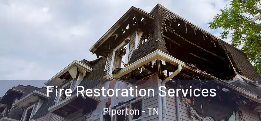 Fire Restoration Services Piperton - TN