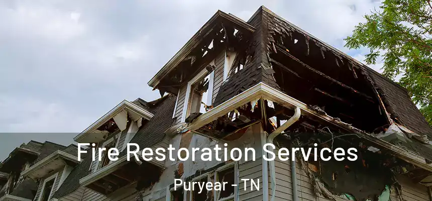 Fire Restoration Services Puryear - TN