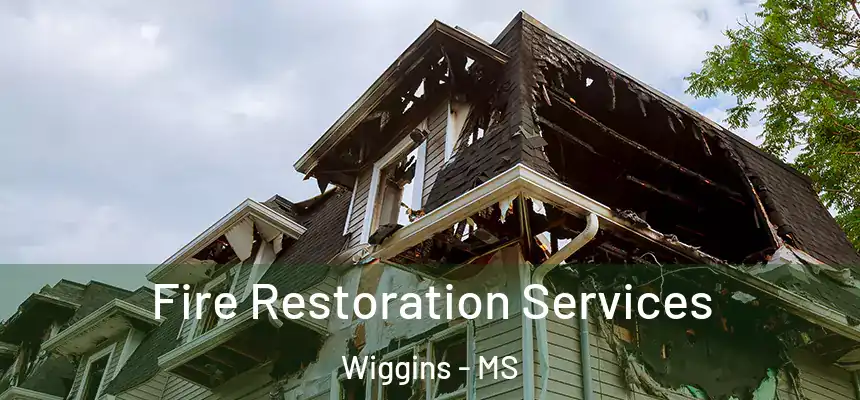  Fire Restoration Services Wiggins - MS