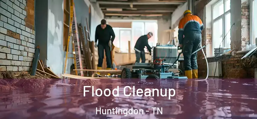 Flood Cleanup Huntingdon - TN
