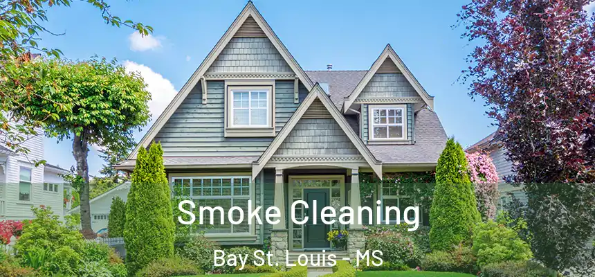 Smoke Cleaning Bay St. Louis - MS