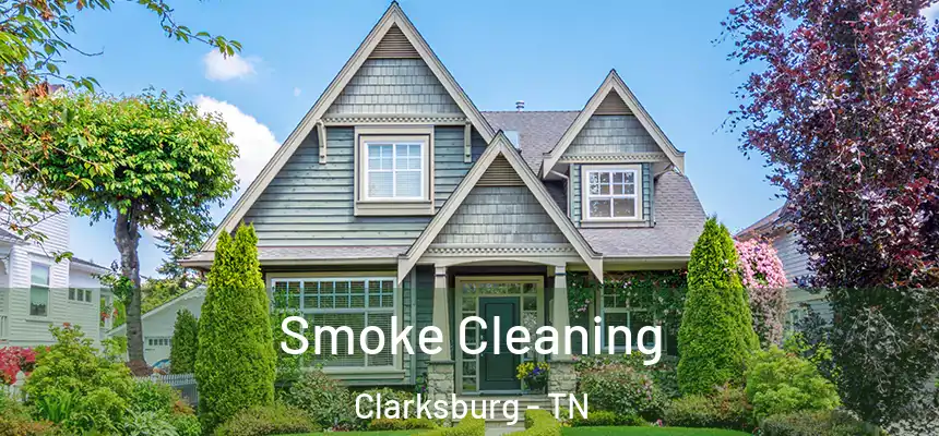 Smoke Cleaning Clarksburg - TN