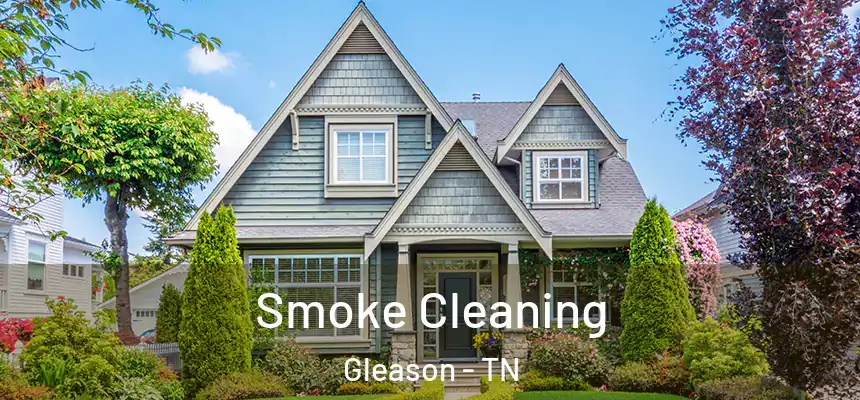 Smoke Cleaning Gleason - TN