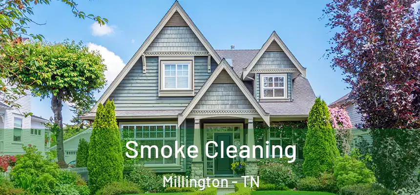 Smoke Cleaning Millington - TN