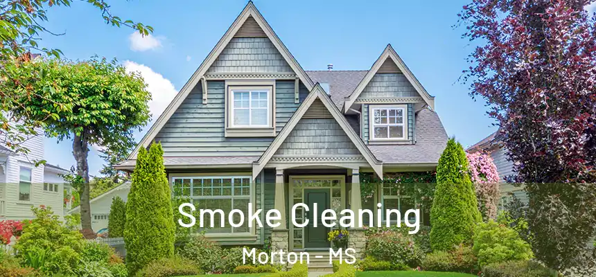  Smoke Cleaning Morton - MS