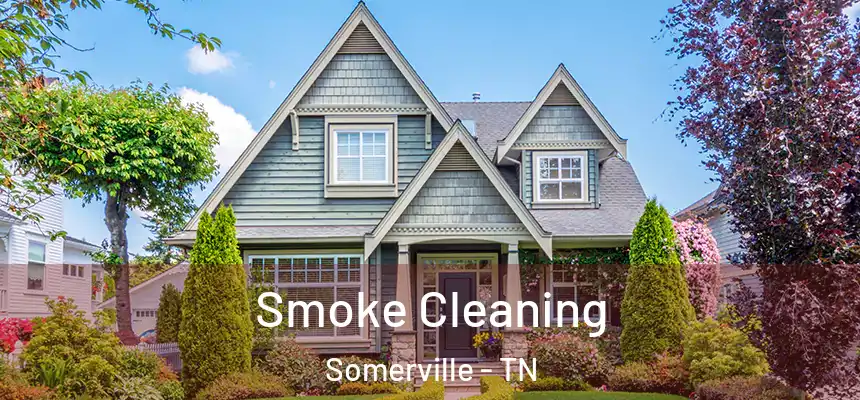 Smoke Cleaning Somerville - TN