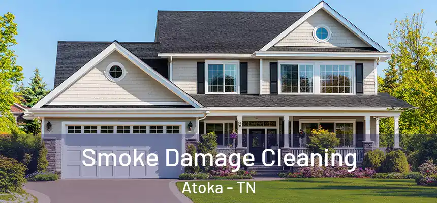 Smoke Damage Cleaning Atoka - TN