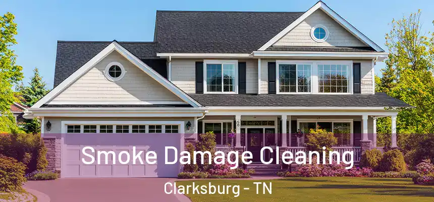 Smoke Damage Cleaning Clarksburg - TN