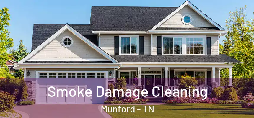 Smoke Damage Cleaning Munford - TN
