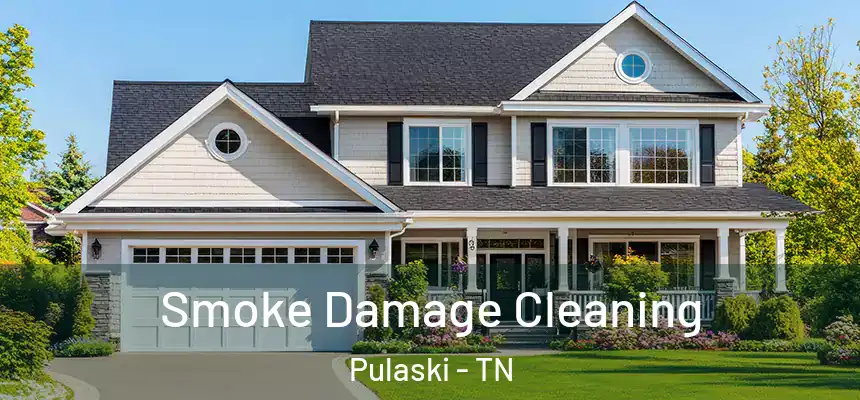 Smoke Damage Cleaning Pulaski - TN