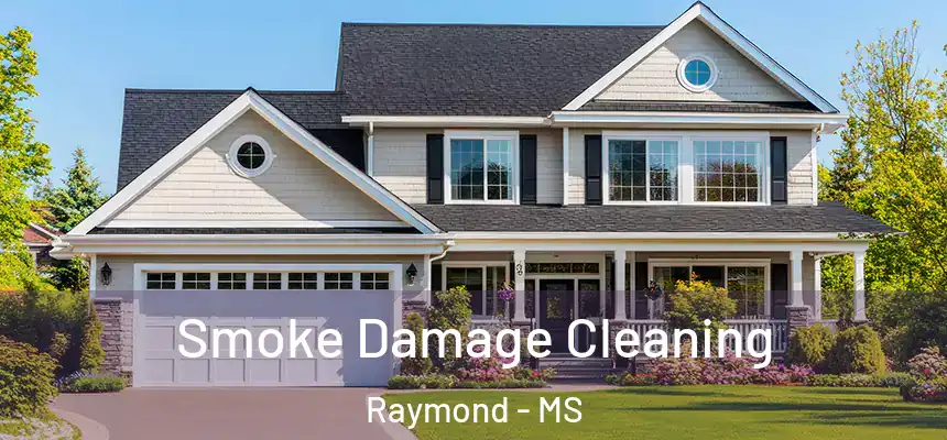 Smoke Damage Cleaning Raymond - MS