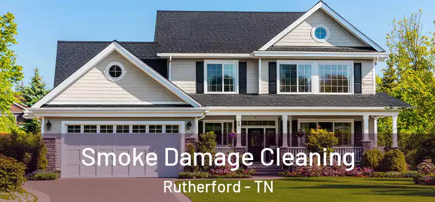 Smoke Damage Cleaning Rutherford - TN