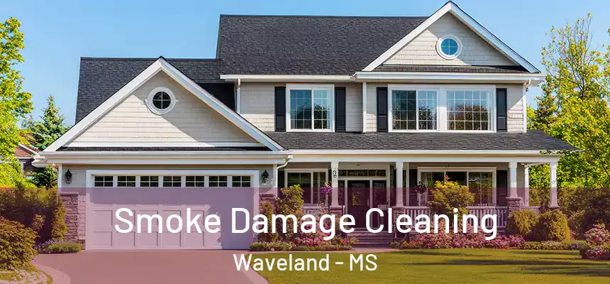 Smoke Damage Cleaning Waveland - MS